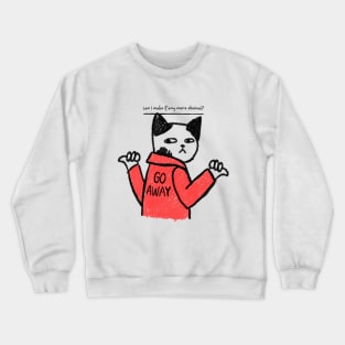 Go away funny cat design Crewneck Sweatshirt